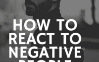 How to react to negative people